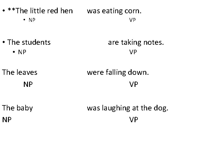  • **The little red hen • NP • The students • NP was