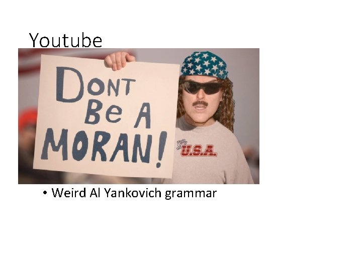 Youtube • Weird Al Yankovich grammar 