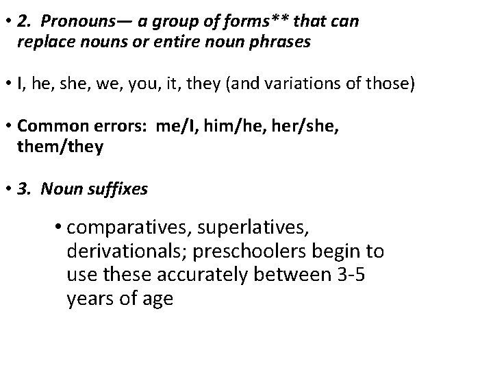  • 2. Pronouns— a group of forms** that can replace nouns or entire