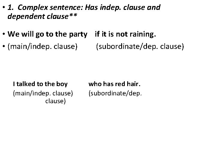  • 1. Complex sentence: Has indep. clause and dependent clause** • We will