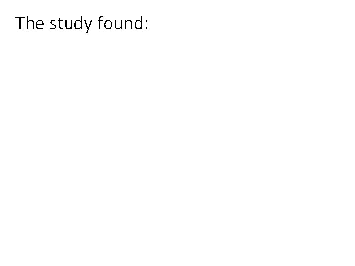 The study found: 