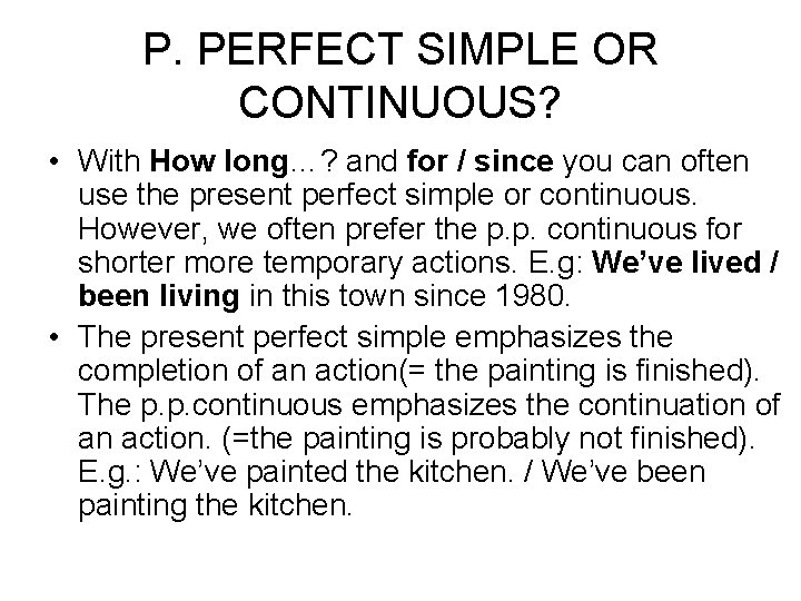 P. PERFECT SIMPLE OR CONTINUOUS? • With How long…? and for / since you