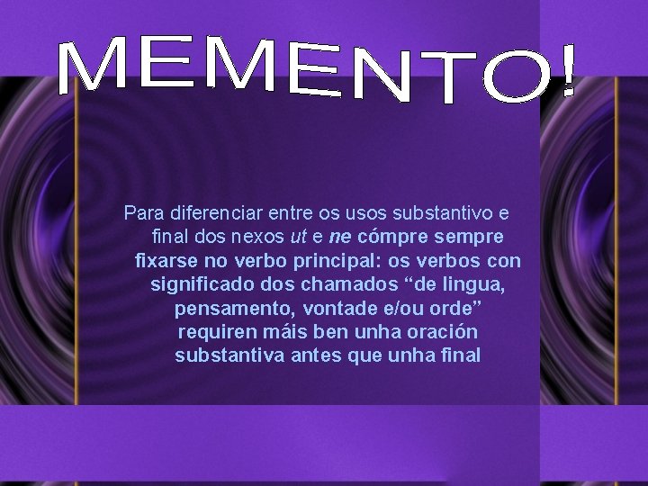 Para diferenciar entre os usos substantivo e final dos nexos ut e ne cómpre