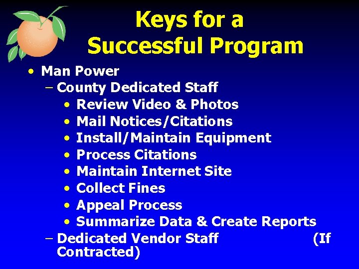 Keys for a Successful Program • Man Power – County Dedicated Staff • Review