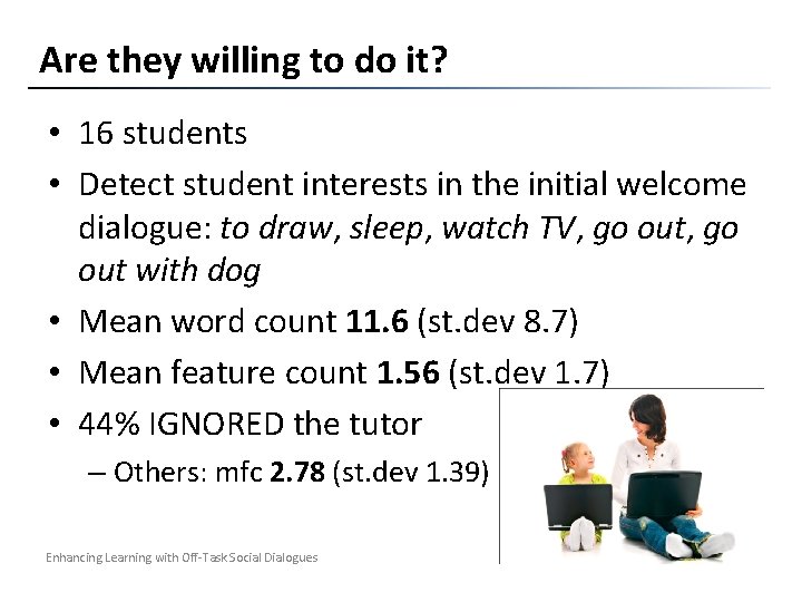 Are they willing to do it? • 16 students • Detect student interests in