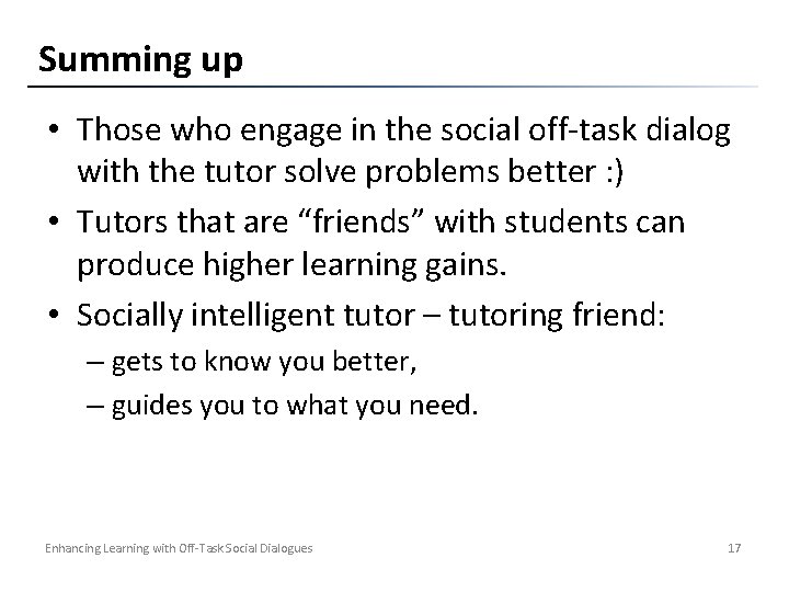 Summing up • Those who engage in the social off-task dialog with the tutor