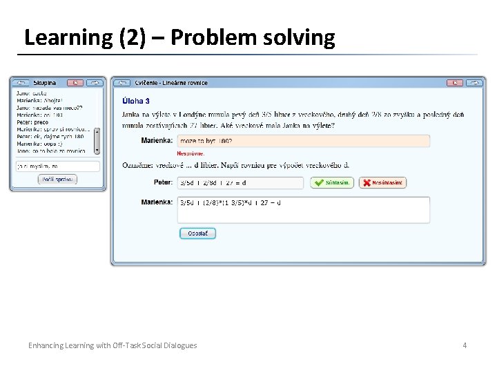 Learning (2) – Problem solving Enhancing Learning with Off-Task Social Dialogues 4 