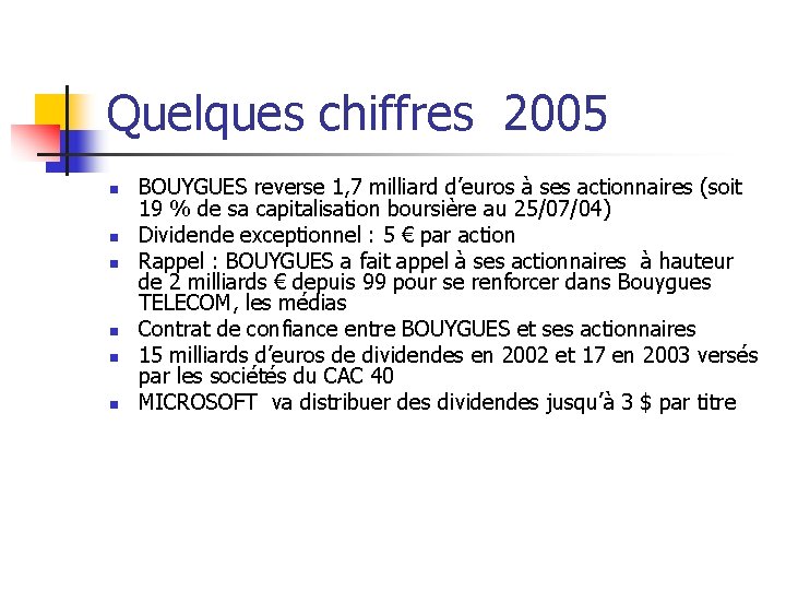 Quelques chiffres 2005 n n n BOUYGUES reverse 1, 7 milliard d’euros à ses