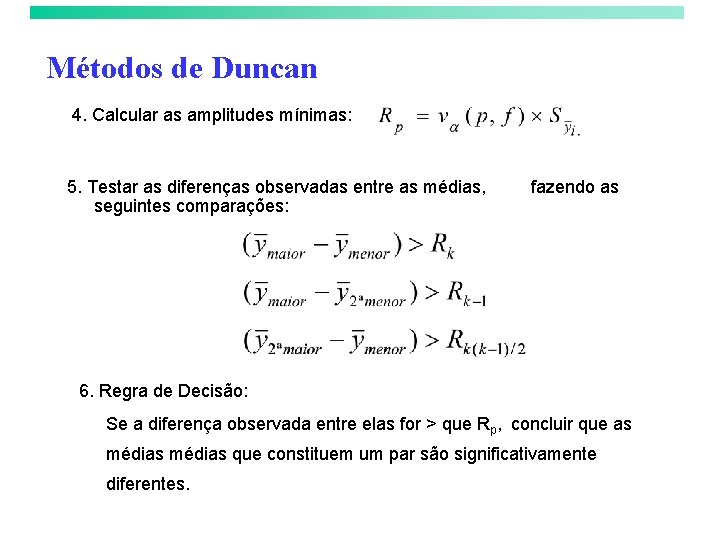 Métodos de Duncan 4. Calcular as amplitudes mínimas: 5. Testar as diferenças observadas entre