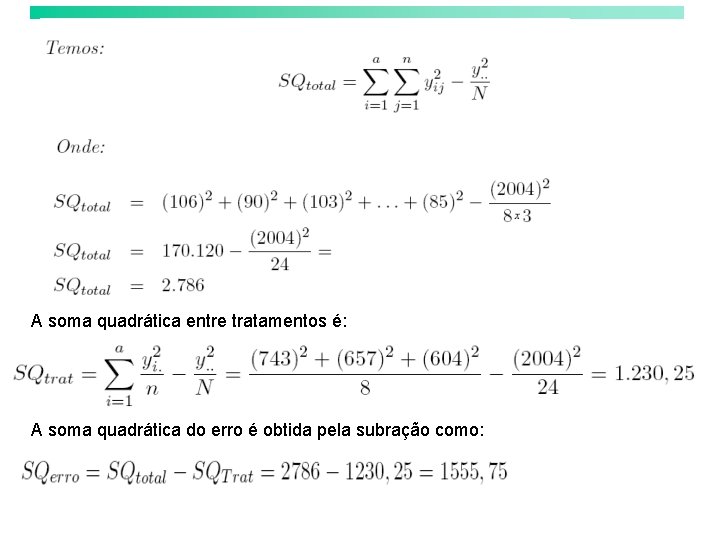 A soma quadrática entre tratamentos é: A soma quadrática do erro é obtida pela