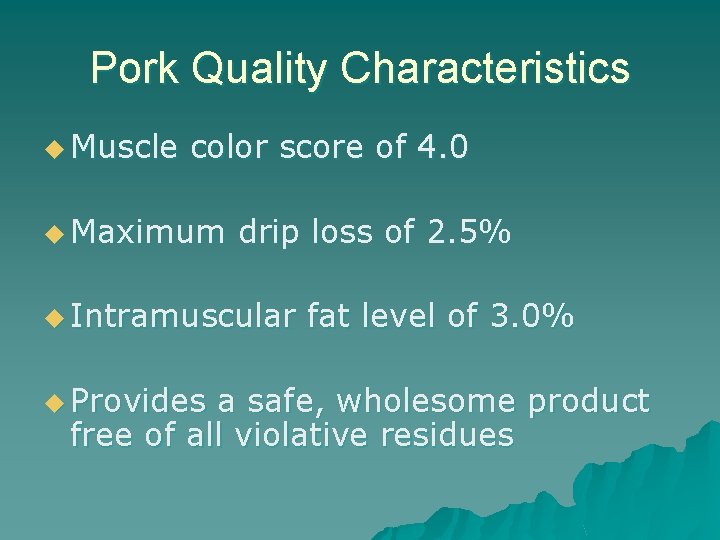 Pork Quality Characteristics u Muscle color score of 4. 0 u Maximum drip loss