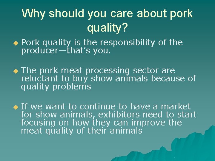 Why should you care about pork quality? u u u Pork quality is the