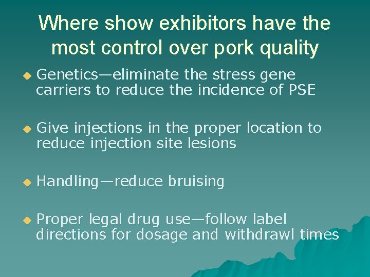Where show exhibitors have the most control over pork quality u u Genetics—eliminate the