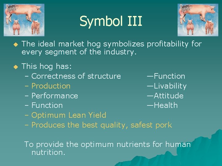 Symbol III u The ideal market hog symbolizes profitability for every segment of the