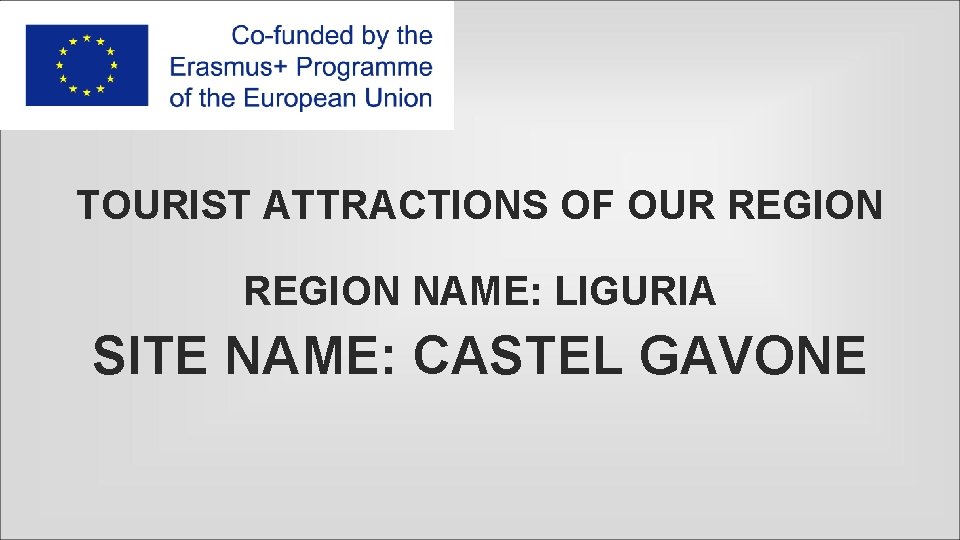 TOURIST ATTRACTIONS OF OUR REGION NAME: LIGURIA SITE NAME: CASTEL GAVONE 