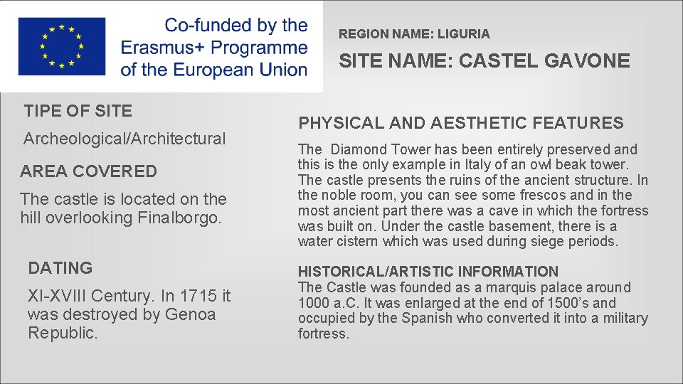 REGION NAME: LIGURIA SITE NAME: CASTEL GAVONE TIPE OF SITE Archeological/Architectural AREA COVERED The