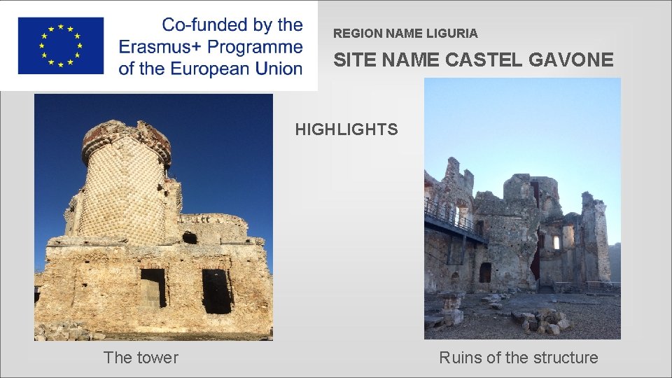 REGION NAME LIGURIA SITE NAME CASTEL GAVONE HIGHLIGHTS The tower Ruins of the structure