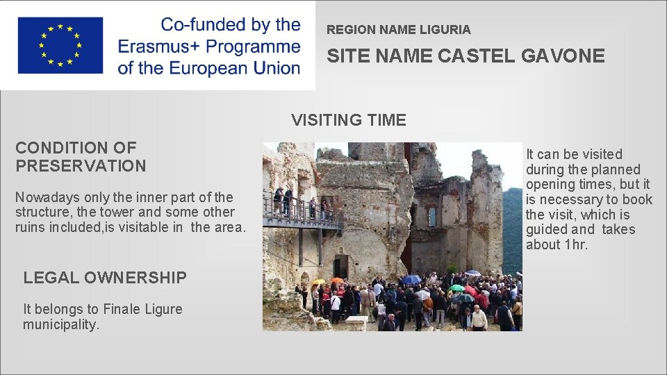 REGION NAME LIGURIA SITE NAME CASTEL GAVONE VISITING TIME CONDITION OF PRESERVATION Nowadays only