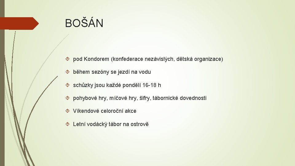 BOŠÁN pod Kondorem (konfederace nezávislých, dětská organizace) během sezóny se jezdí na vodu schůzky