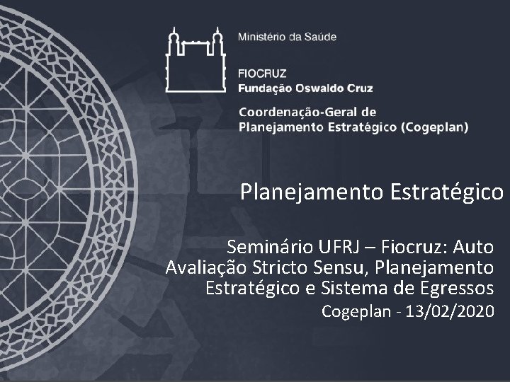 Planejamento Estratégico Seminário UFRJ – Fiocruz: Auto Avaliação Stricto Sensu, Planejamento Estratégico e Sistema