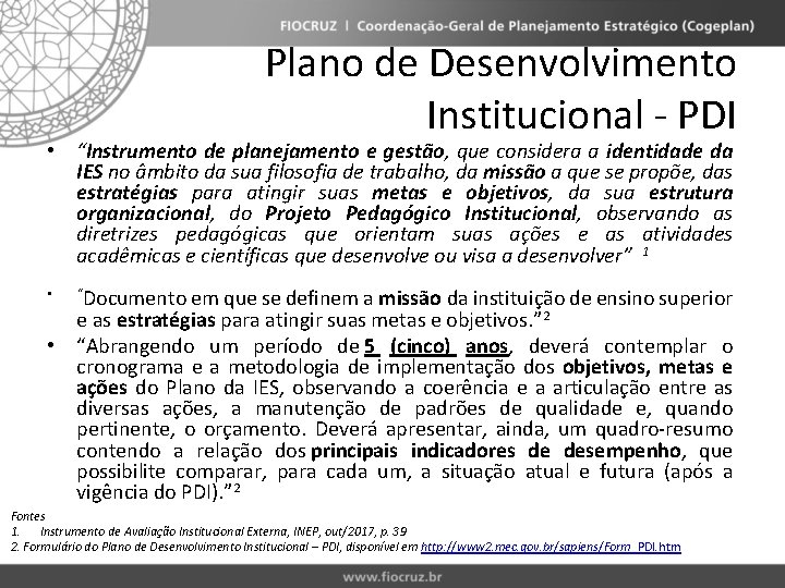 Plano de Desenvolvimento Institucional - PDI • “Instrumento de planejamento e gestão, que considera