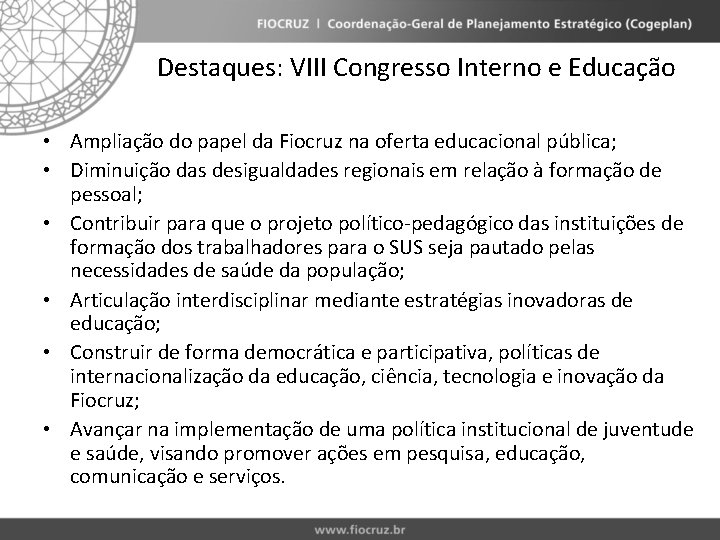Destaques: VIII Congresso Interno e Educação • Ampliação do papel da Fiocruz na oferta