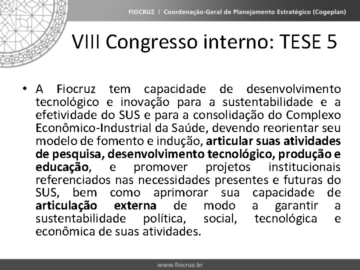 VIII Congresso interno: TESE 5 • A Fiocruz tem capacidade de desenvolvimento tecnológico e