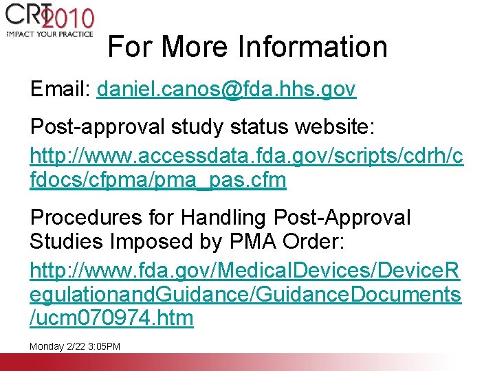 For More Information Email: daniel. canos@fda. hhs. gov Post-approval study status website: http: //www.