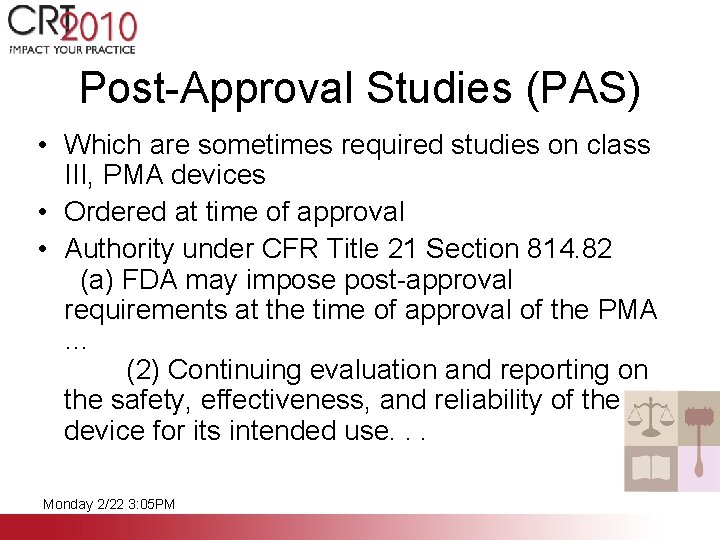 Post-Approval Studies (PAS) • Which are sometimes required studies on class III, PMA devices