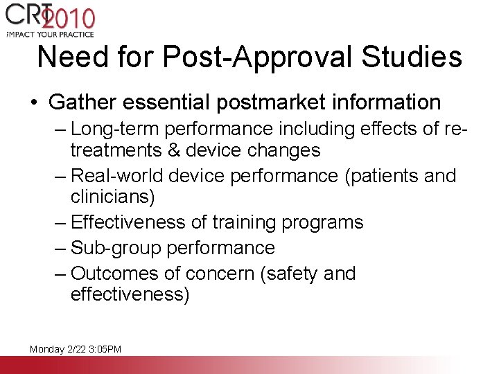 Need for Post-Approval Studies • Gather essential postmarket information – Long-term performance including effects