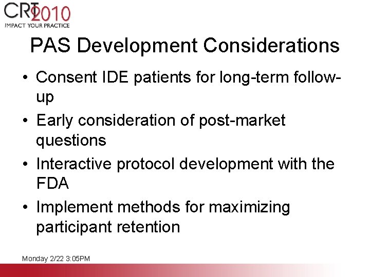 PAS Development Considerations • Consent IDE patients for long-term followup • Early consideration of