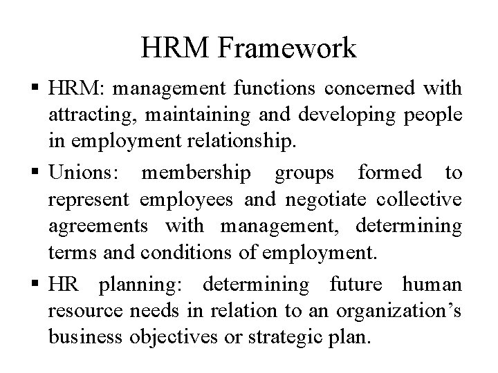 HRM Framework § HRM: management functions concerned with attracting, maintaining and developing people in