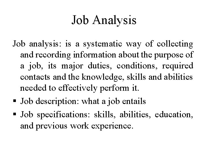 Job Analysis Job analysis: is a systematic way of collecting and recording information about