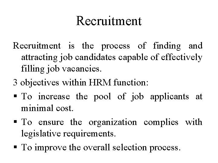 Recruitment is the process of finding and attracting job candidates capable of effectively filling