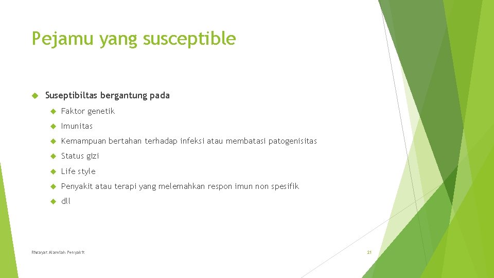 Pejamu yang susceptible Suseptibiltas bergantung pada Faktor genetik Imunitas Kemampuan bertahan terhadap infeksi atau