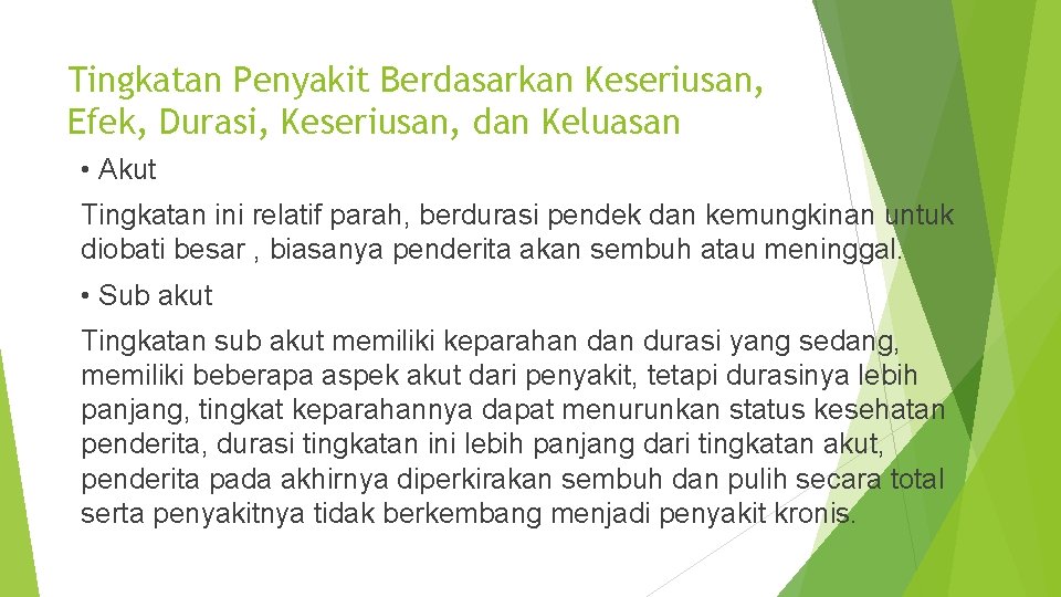 Tingkatan Penyakit Berdasarkan Keseriusan, Efek, Durasi, Keseriusan, dan Keluasan • Akut Tingkatan ini relatif