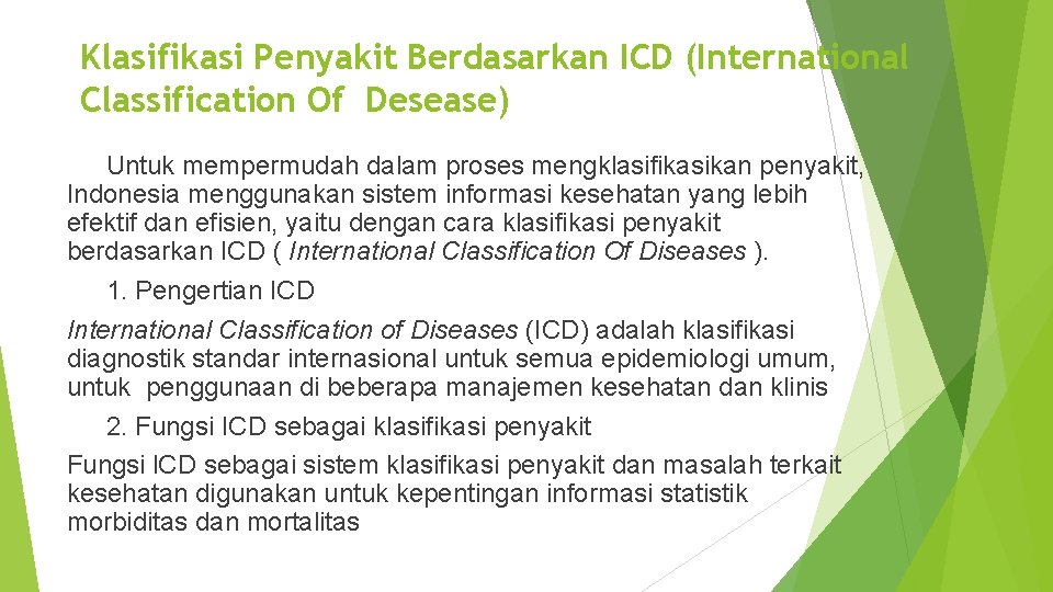 Klasifikasi Penyakit Berdasarkan ICD (International Classification Of Desease) Untuk mempermudah dalam proses mengklasifikasikan penyakit,