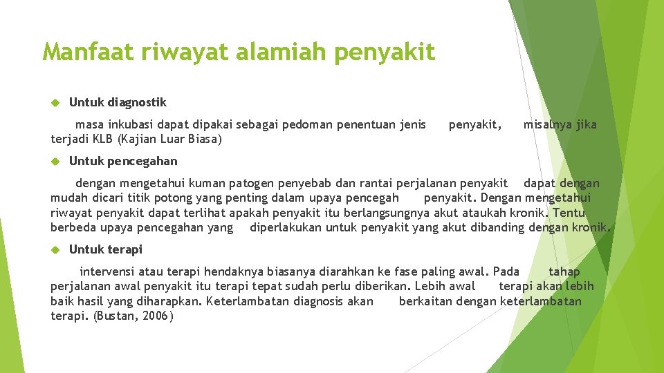 Manfaat riwayat alamiah penyakit Untuk diagnostik masa inkubasi dapat dipakai sebagai pedoman penentuan jenis