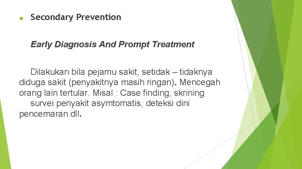  Secondary Prevention Early Diagnosis And Prompt Treatment Dilakukan bila pejamu sakit, setidak –