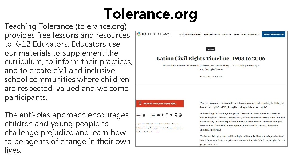 Tolerance. org Teaching Tolerance (tolerance. org) provides free lessons and resources to K-12 Educators