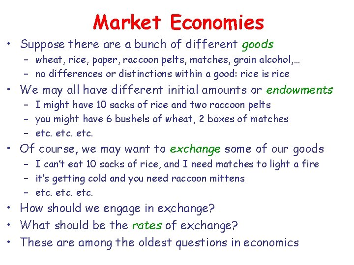 Market Economies • Suppose there a bunch of different goods – wheat, rice, paper,