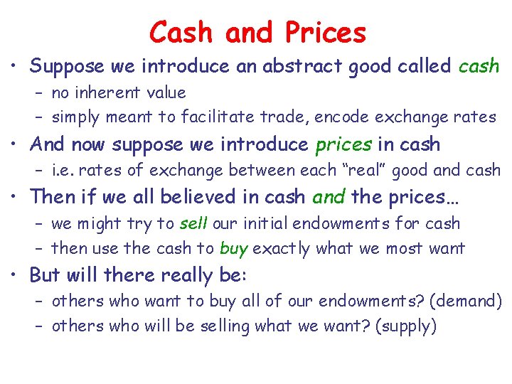 Cash and Prices • Suppose we introduce an abstract good called cash – no