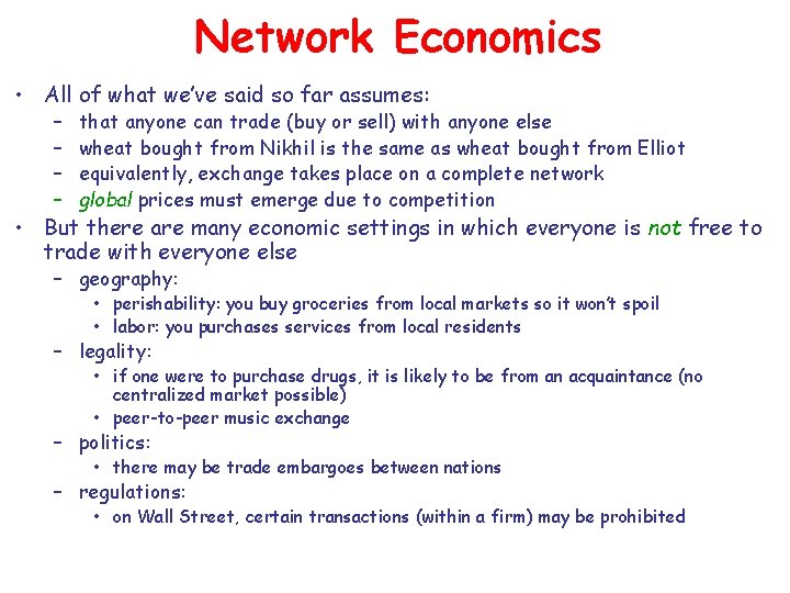 Network Economics • All of what we’ve said so far assumes: – – that