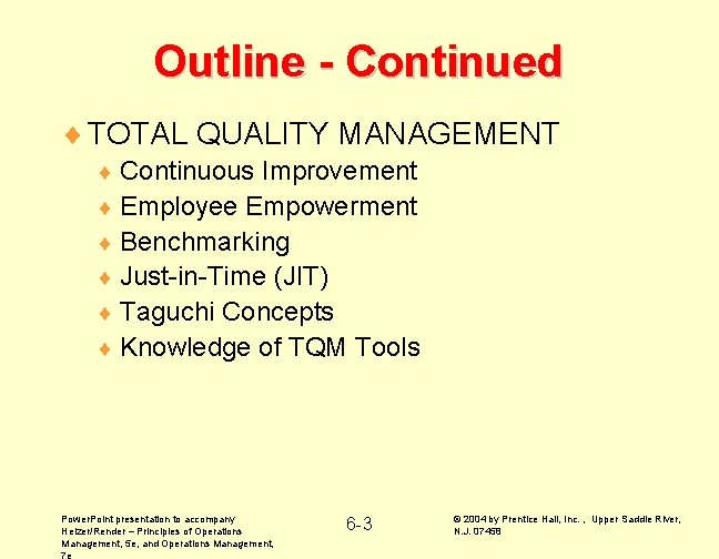 Outline - Continued ¨ TOTAL QUALITY MANAGEMENT ¨ Continuous Improvement ¨ Employee Empowerment ¨