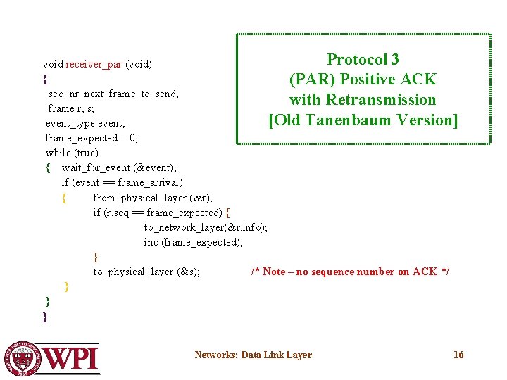 Protocol 3 void receiver_par (void) { (PAR) Positive ACK seq_nr next_frame_to_send; with Retransmission frame