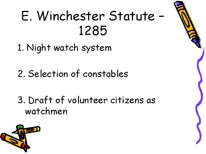 E. Winchester Statute – 1285 1. Night watch system 2. Selection of constables 3.