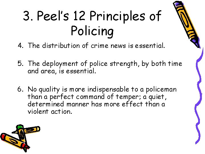 3. Peel’s 12 Principles of Policing 4. The distribution of crime news is essential.