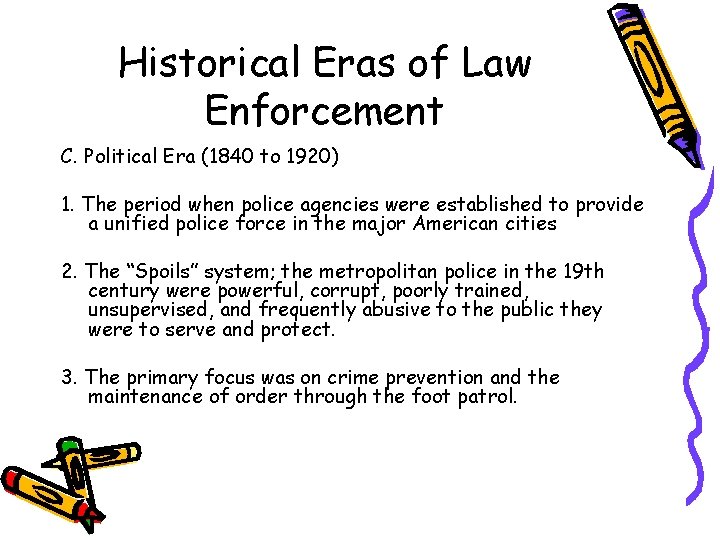 Historical Eras of Law Enforcement C. Political Era (1840 to 1920) 1. The period