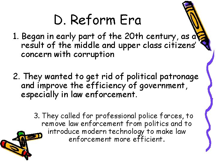 D. Reform Era 1. Began in early part of the 20 th century, as