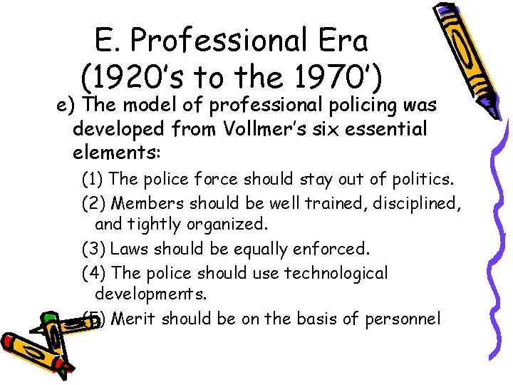 E. Professional Era (1920’s to the 1970’) e) The model of professional policing was